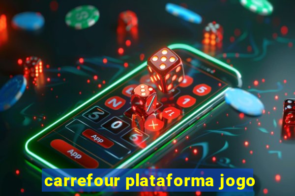 carrefour plataforma jogo